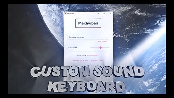 Custom Sound Keyboard *MECHVIBES*  2021 - TUTORIAL