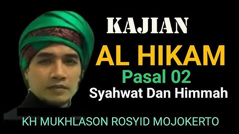 Kajian Al Hikam Pasal 2 Syahwat Dan Himmah - KH.Mukhlason Rosyid Mojokerto
