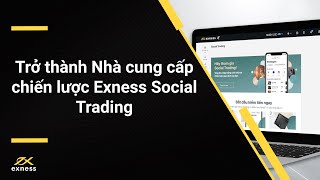 Cách trở thành Nhà cung cấp chiến lược Exness Social Trading