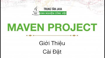 Java Maven - Giới thiệu và cài đặt Maven Project
