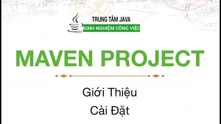 Java Maven - Giới thiệu và cài đặt Maven Project