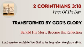 Bible Verse Of The Day  | 2 Corinthians 3:18 | Transformed By God's Glory | Sep 18, 2025