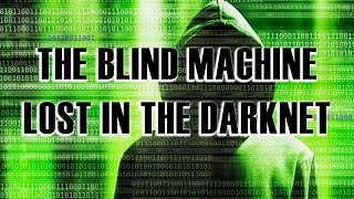 Dionysus Nicall - The Blind Machine, Lost in the Darknet