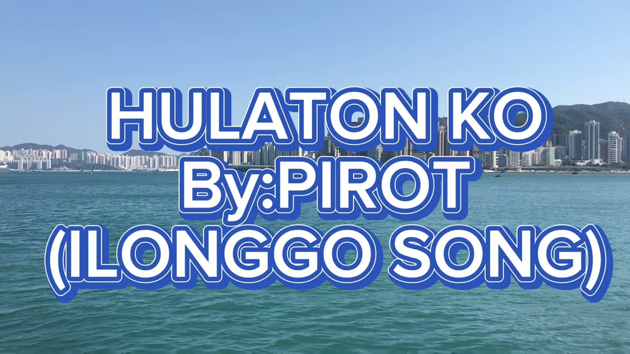 HULATON KO-PIROT (ilonggo song)