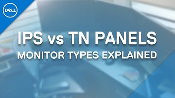 Monitor Types IPS vs TN (Official Dell Tech Support)