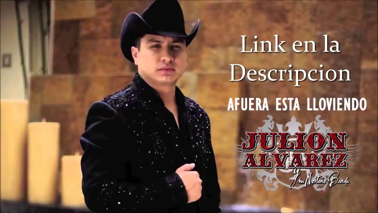 Julion Alvarez Afuera Esta Lloviendo + Link de Descarga