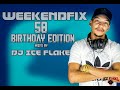 Dj Ice Flake WeekendFix 58 Birthday Edition 2021