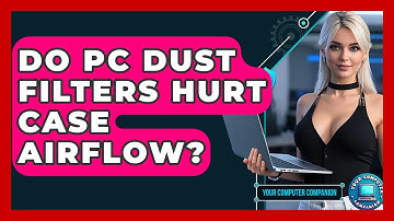 Do PC Dust Filters Hurt Case Airflow? - Your Computer Companion