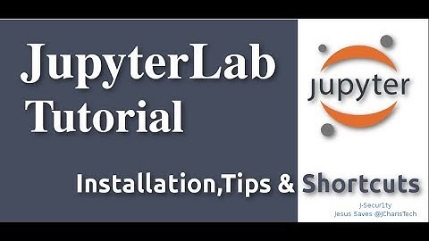 JupyterLab Tutorials: Introduction,Installation & Shortcuts