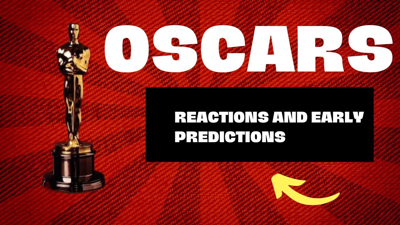 Oscars 2023 - reactions and early predictions