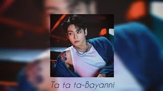 Ta ta ta-Bayanni ft. Jason Derulo (speed up)
