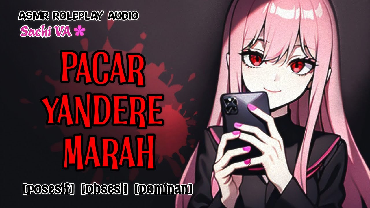 Pacar Yandere Marah | ASMR Yandere Indonesia | [Posesif] [Obsesi] [Dominan]