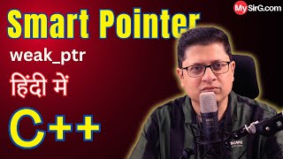Weak Pointers in C++ Explained in Hindi | Coding Example | C++ Interview