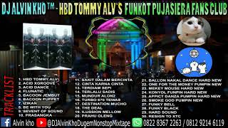 DJ ALVIN KHO ™ - HBD TOMMY ALV'S DUGEM FUNKOT HARD PUJASIERA FANS CLUB