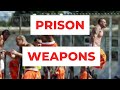 WEAPONS IN PRISON