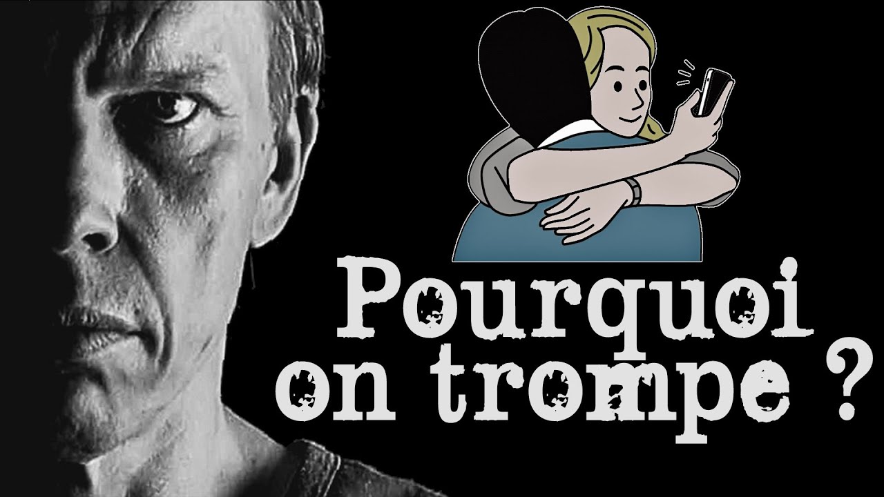 Pourquoi on trompe ?