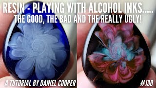 #130. Resin + Alcohol Inks - The GOOD, BAD And The REALLY UGLY! A Tutorial by Daniel Cooper