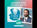 215: Sharif Ahmed – Leaning Into Vulnerability