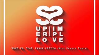 Dave Jr. feat. Kvaka Andrea - Super Simple Love (Nick Bounce 'Super Simple' Radio Edit)