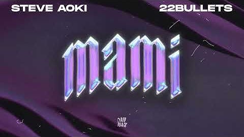 Steve Aoki & 22Bullets - Mami