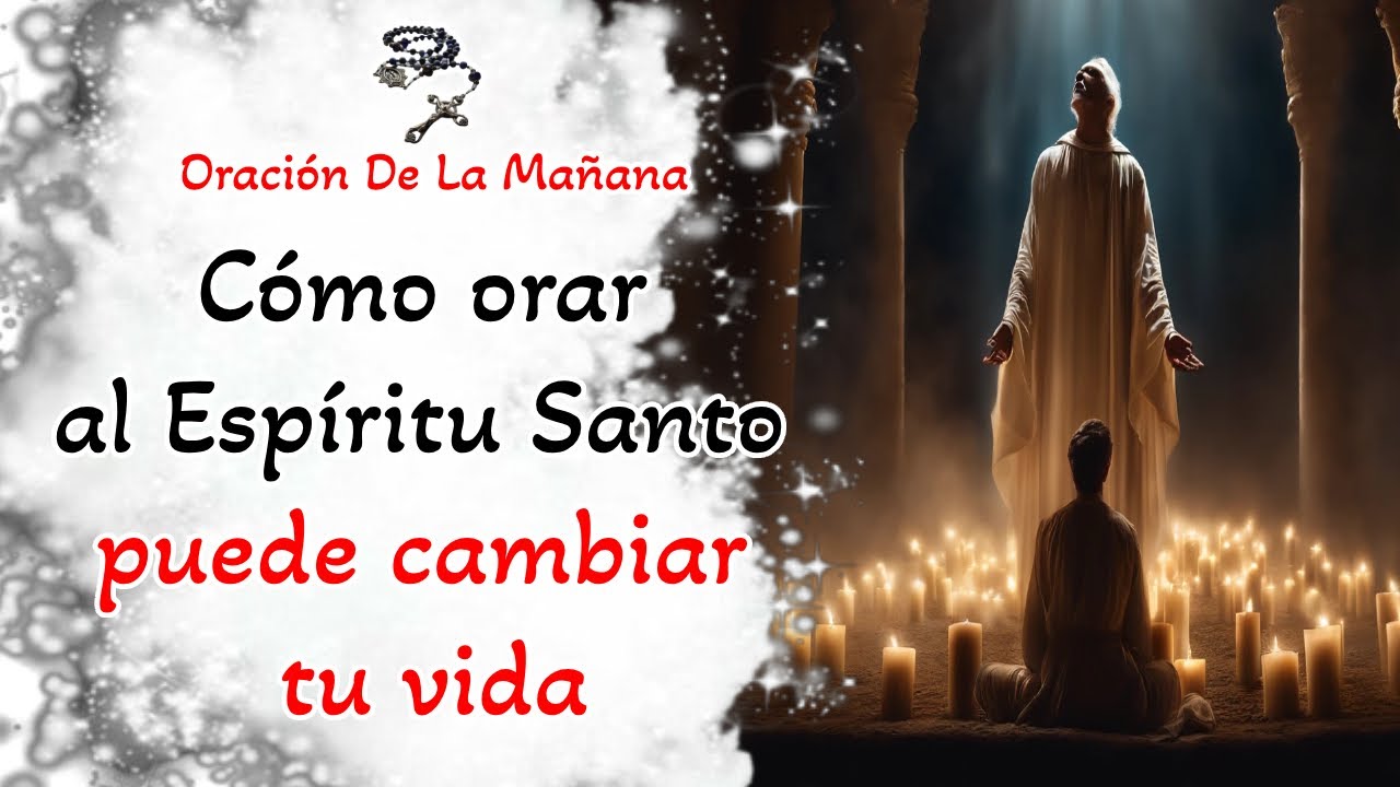 Oracion De La Mañana - Cómo orar al Espíritu Santo puede cambiar tu ...
