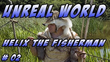 UnReal World PC – Season 2 - Let’s Play – Helix the Fisherman - Episode 2