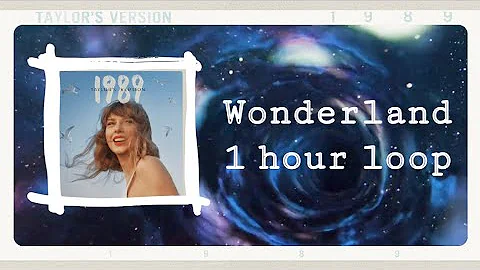 Taylor Swift - Wonderland (Taylor's Version) | 1 HOUR LOOP (LYRICS)
