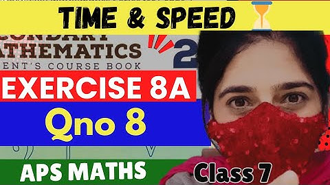 Exercise 8A  Question 8 |Time & speed|Aps mathsbook 2 updated edition Grade7 NSM2📖