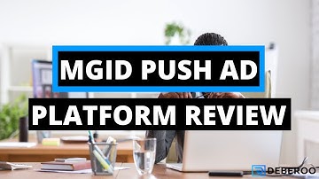 The Ultimate MGID Push Advertising Platform Review [2021]