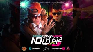 Dixson Waz FT El Mayor Clásico - No Siento Lo Pie (Prod. Dj Alexis) Full Calidad HD @DixsonWaz