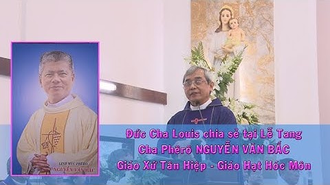 2 LỄ TANG CHA PHÊRÔ NGUYỄN VĂN BẮC