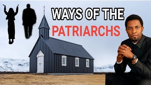 Ways Of The PATRIARCHS, by Apostle Micheal Orokpo #Patras