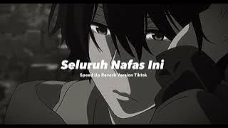 Last Child Ft.Giselle - Seluruh Nafas Ini - [ Speed Up Reverb ]