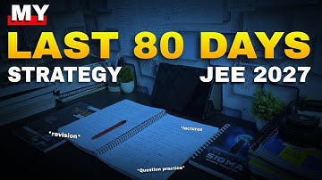 "80 Days Strategy for Class 11 | Complete Revision Plan 🔥 | Jee 2027