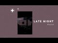 maybe we can take a drive?? ~ late night | playlist