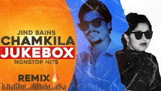 Chamkila Nonstop JUKEBOX | Jind Bains Remix | Chamkila & Amarjot | New Punjabi Song 2024 | One Hour