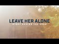 Dylan Scott - Leave Her Alone (Story Behind The Song)