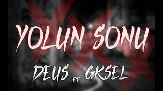 Deus ft. Gksl - Yolun Sonu [] Resimi