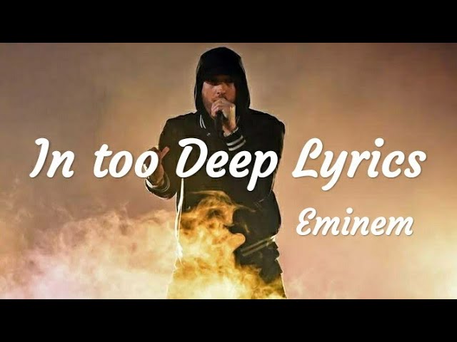 Eminem || In Too Deep lyrics