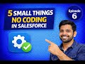 6. Salesforce Learning Episode6  |  5 small things that can do without coding in Salesforce