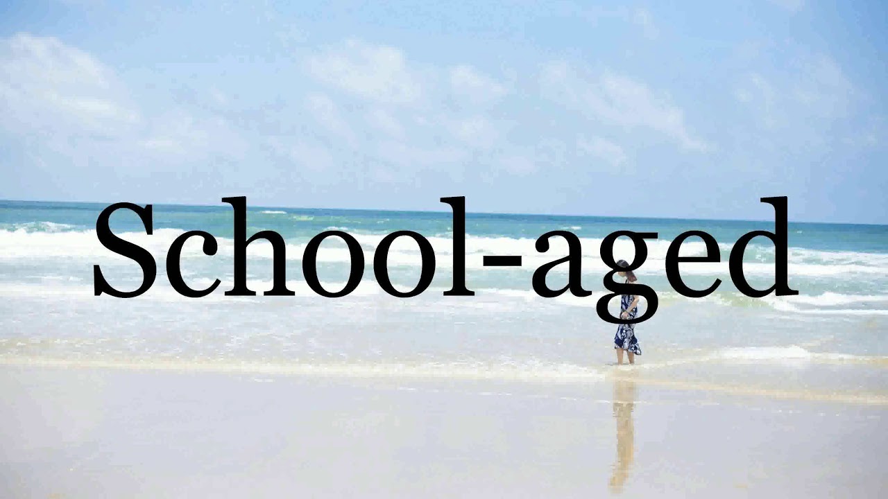 How To Pronounce School Aged Pronunciation Of School Aged YouTube how-to-pronounce-school-aged-pronunciation-of-school-aged-youtube