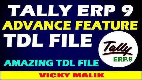 Tally ERP 9 Advance Features || Tally Advance Feature TDL File || Tally TDL Files || Vky Malik