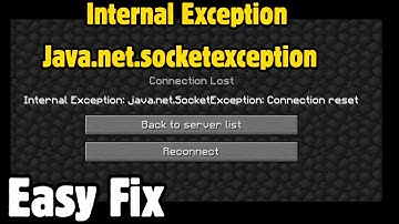 How to Fix Minecraft Internal Exception Java.net.socketexception Connection Reset