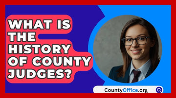 What Is The History Of County Judges? - CountyOffice.org