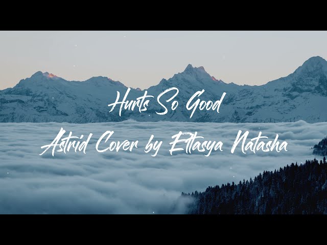 Astrid - Hurts So Good Cover by Eltasya N class=