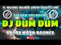 DJ DUM DUM TIKTOK X LATOS MASA BOUNCE REMIX 2024