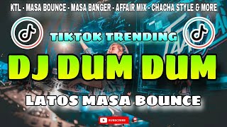 DJ DUM DUM TIKTOK X LATOS MASA BOUNCE REMIX 2024