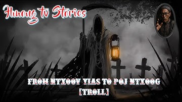 hmong scary stories english - from Ntxoov Yias to poj ntxoog [shaman ritual]