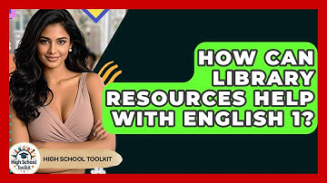 How Can Library Resources Help With English 1? - High School Toolkit