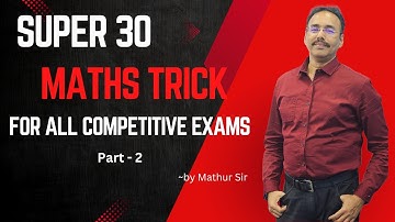 Super 30 Math Trick  For All Competitive Exams!! Part - 2  |